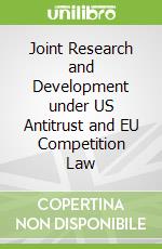Joint Research and Development under US Antitrust and EU Competition Law libro in lingua di Lundqvist Bjorn