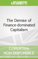 The Demise of Finance-dominated Capitalism