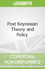 Post Keynesian Theory and Policy
