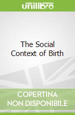 The Social Context of Birth
