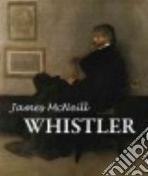 James Abbott Mcneill Whistler libro in lingua di Singer Hans W.