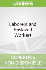 Laborers and Enslaved Workers