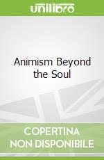 Animism Beyond the Soul