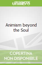 Animism beyond the Soul