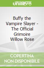 Buffy the Vampire Slayer - The Official Grimoire Willow Rose