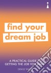 Practical Guide to Getting the Job you Want libro str