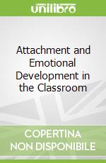 Attachment and Emotional Development in the Classroom