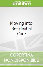 Moving into Residential Care