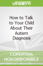 How to Talk to Your Child About Their Autism Diagnosis