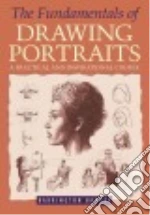 The Fundamentals of Drawing Portraits