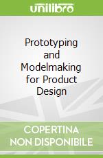 Prototyping and Modelmaking for Product Design