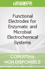 Functional Electrodes for Enzymatic and Microbial Electrochemical Systems