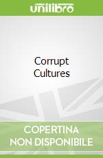 Corrupt Cultures