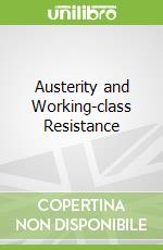 Austerity and Working-class Resistance