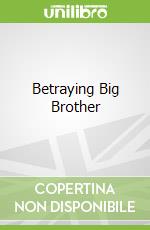 Betraying Big Brother
