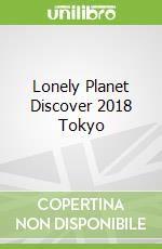 Lonely Planet Discover 2018 Tokyo