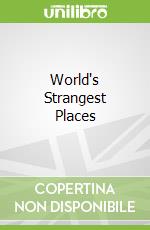 World's Strangest Places