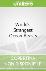 World's Strangest Ocean Beasts