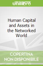 Human Capital and Assets in the Networked World