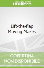 Lift-the-flap Moving Mazes