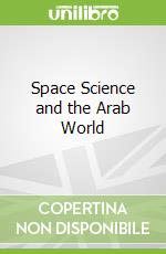 Space Science and the Arab World