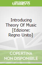 Introducing Theory Of Music [Edizione: Regno Unito] libro str
