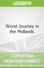 Worst Journey in the Midlands