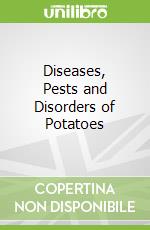 Diseases, Pests and Disorders of Potatoes