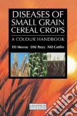 Diseases of Small Grain Cereal Crops