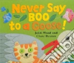 Never Say Boo to a Goose!