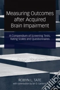 A Compendium of Tests, Scales and Questionnaires libro in lingua di Tate Robyn L., Cameron Ian D. (CON)