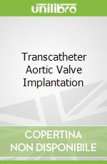 Transcatheter Aortic Valve Implantation