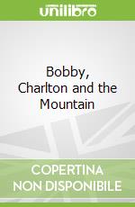 Bobby, Charlton and the Mountain