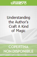 Understanding the Author's Craft A Kind of Magic
