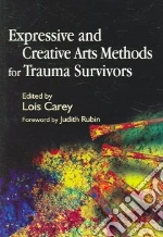Expressive And Creative Arts Methods for Trauma Survivors