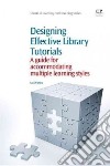 Designing Effective Library Tutorials libro str