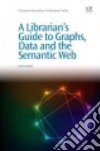 A Librarian's Guide to Graphs, Data and the Semantic Web libro str
