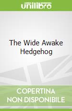 The Wide Awake Hedgehog
