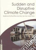 Sudden and Disruptive Climate Change