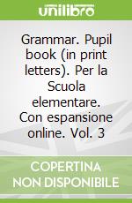 Grammar. Pupil book (in print letters). Per la Scuola elementare. Con espansione online libro in lingua di Lloyd Sue, Wernham Sara
