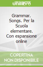 Grammar. Songs. Per la Scuola elementare. Con espansione online libro in lingua di Lloyd Sue, Wernham Sara
