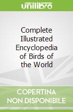 Complete Illustrated Encyclopedia of Birds of the World