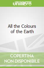All the Colours of the Earth