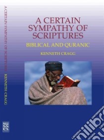 A Certain Sympathy of Scriptures libro in lingua di Cragg Kenneth