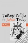 Talking Politics in Japan Today libro str