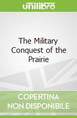 The Military Conquest of the Prairie