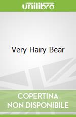 Very Hairy Bear