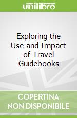 Exploring the Use and Impact of Travel Guidebooks