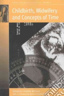 Childbirth, Midwifery and Concepts of Time libro in lingua di Mccourt Christine (EDT)
