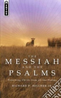 The Messiah and the Psalms libro in lingua di Belcher Richard P. Jr.